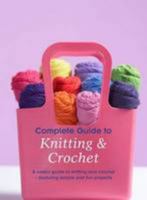 Complete Guide to Knitting & Crochet 1445405563 Book Cover