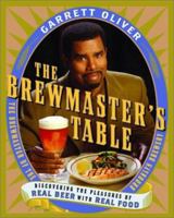The Brewmaster's Table: Discovering the Pleasures of Real Beer with Real Food 0060005718 Book Cover