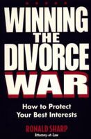 Winning the Divorce War: How to Protect Your Best Interests