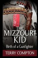 The Mizzouri Kid Birth of a Gunfighter 1478189037 Book Cover