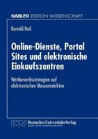 Online-Dienste, Portal Sites Und Elektronische Einkaufszentren: Wettbewerbsstrategien Auf Elektronischen Massenmarkten 3824468956 Book Cover