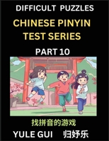 Difficult Level Chinese Pinyin Test Series (Part 10) - Test Your Simplified Mandarin Chinese Character Reading Skills with Simple Puzzles, HSK All Lev B0CQFBV6RY Book Cover