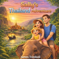 Sally’s Thailand Adventure: A Children’s Picture Book About Friendship, Kindness, and Travel B0GX8ZKNP6 Book Cover