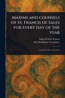 Maxims and Counsels of St. Francis De Sales for Every Day of the Year 1023563304 Book Cover