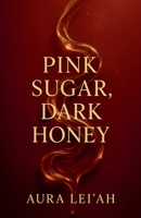 Pink Sugar, Dark Honey B0GFMQBXBG Book Cover