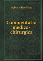 Commentatio Medico-Chirurgica 5518987099 Book Cover