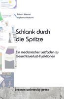 Schlank durch die Spritze: Ein medizinischer Leitfaden zu Gewichtsverlust-Injektionen (German Edition) 3689043875 Book Cover