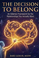 The Decision to Belong: An Adlerian Framework for the Relationships You Actually Want B0H1L59X9J Book Cover