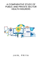 A comparative study of public and private sector health insurers 2397114623 Book Cover