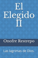 El Elegido II: Las lagrimas de Dios. (Spanish Edition) B08KZ36BP4 Book Cover