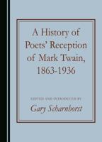 A History of Poets' Reception of Mark Twain, 1863-1936 1036403572 Book Cover