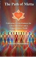 The Path of Metta: Cultivating Loving-Kindness for a Peaceful Heart and a Compassionate World B0GJFZ2GQL Book Cover