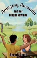 Amazing Amanda and Her Bright New Day B0GRWJ9YL8 Book Cover