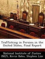 Trafficking in Persons in the United States, Final Report 1249887364 Book Cover