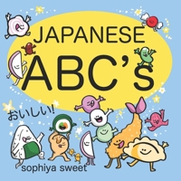 Japanese ABC's: Learn the Alphabet with Funny Japanese Food 0998156930 Book Cover