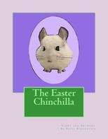 The Easter Chinchilla 1475101090 Book Cover