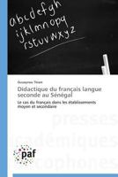 Didactique Du Franaais Langue Seconde Au Sa(c)Na(c)Gal 3838143949 Book Cover