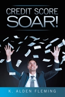Credit Score Soar! 166327696X Book Cover
