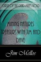 Mining Natures Treasures with Jim and Dave: Curse of the Dead Man's Gold 1548514918 Book Cover
