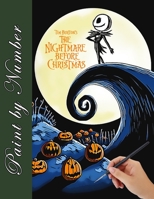 The Nightmare Before Christmas Paint By Number: The Fantastic Coloring Book for Any Fan in this Halloween!!! B08J5HP59B Book Cover