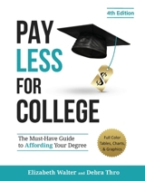 Pay Less for College: The Must-Have Guide to Affording Your Degree (Full Color Tables, Charts, and Graphics) B0FPX5WV96 Book Cover