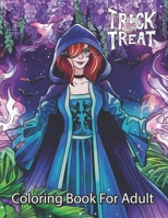 Trick or Treat Coloring Book For Adults: Cute 100 Halloween coloring Book for Adults B09DLTLP94 Book Cover