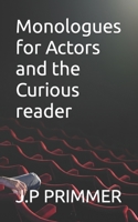 Monologues for Actors and the Curious reader B09HPM25ZJ Book Cover