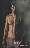 Nur weil ich dich liebe: Gay Thriller (Der Seelenfresser) B08CM8QXYH Book Cover