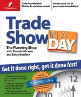 Trade Show in a Day: Get It Done Right, Get It Done Fast! 0974080179 Book Cover