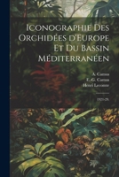 Iconographie Des Orchid�es d'Europe Et Du Bassin M�diterran�en: 1921-29. 1021494372 Book Cover