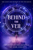 Behind the Veil: The Light and Shadow of the 12th House 145664436X Book Cover