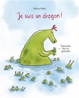 Je suis un dragon !: Embrouilles chez les grenouilles 2211316735 Book Cover