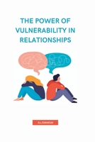 The Power of Vulnerability in Relationships B0C6W4FMQG Book Cover