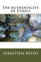 The Authenticity of Ethics 1511533714 Book Cover
