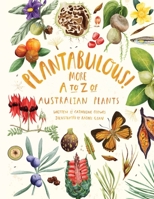 Plantabulous! More A to Z of Australian Plants 1486322557 Book Cover
