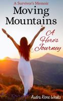 Moving Mountains: A Hero's Journey 1735081779 Book Cover