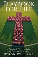 Playbook for Life: A Football Player's Guide to Faith and Purpose 1956665854 Book Cover