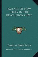 Ballads of New Jersey in the Revolution 1021692220 Book Cover
