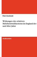 Wirkungen des relativen Mehrheitswahlsystems im England der 50er und 60er Jahre 3640457382 Book Cover