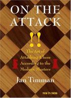 On the Attack: The Art of Attacking Chess According to the Modern Masters 9056911872 Book Cover