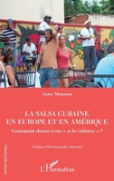 La salsa cubaine en Europe et en Amérique: Comment danse-t-on « a lo cubano » ? (Inter-National) (French Edition) 2343237700 Book Cover