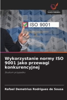 Wykorzystanie normy ISO 9001 jako przewagi konkurencyjnej (Polish Edition) 6202417609 Book Cover