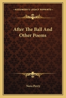 After the Ball: and other poems 0548404216 Book Cover