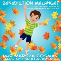 B�n�diction M�lang�e: Un livre pour enfants au sujet d'une famille multiraciale 1481084011 Book Cover