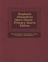 Diophanti Alexandrini Opera Omnia 101633527X Book Cover