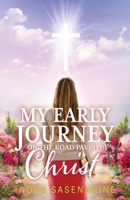 My Early Journey On The Road Paved by Christ 1039143954 Book Cover
