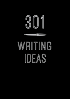 301 Writing Ideas: Creative Prompts to Inspire Prose 0785840354 Book Cover