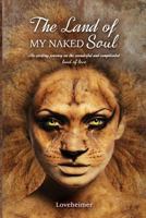 The Land of MY NAKED Soul: An exciting journey on the wonderful and complicated land of love 1546677550 Book Cover