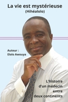 La vie est mystérieuse (Hihéalolo): L’histoire d’un médecin entre deux continents (French Edition) B0FDVLHMD7 Book Cover