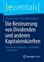 Die Besteuerung von Dividenden und anderen Kapitaleinkünften: Steuerliche Grundlagen - Systematik - Basiswissen (essentials) 3658377968 Book Cover